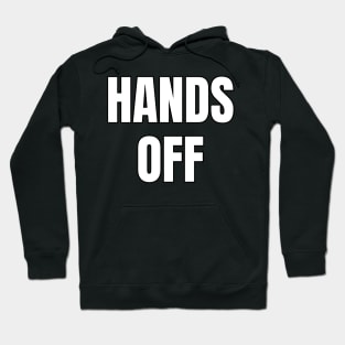 Hands Off Hoodie